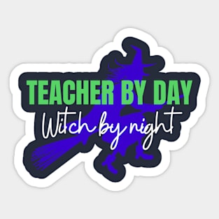 Teacher by day Witch by night Sticker